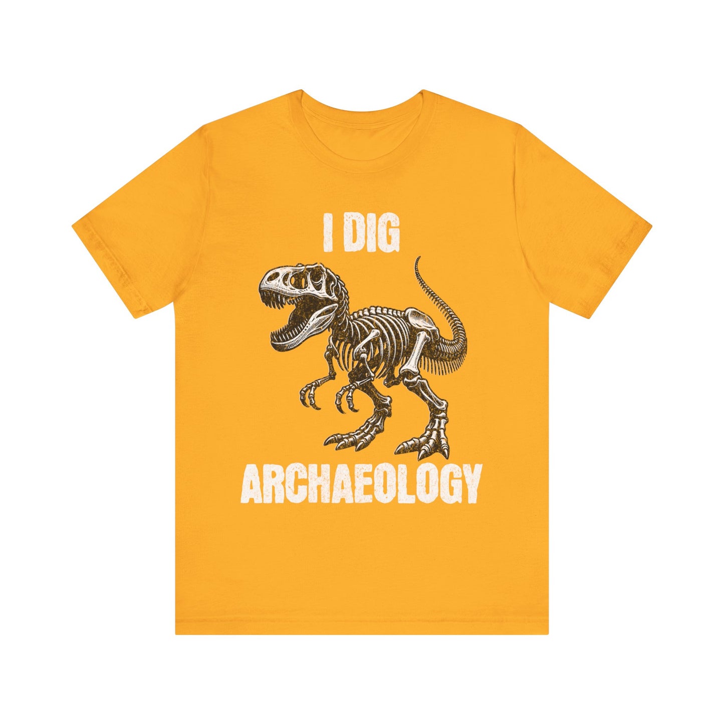 Archaeology T-Shirt - I Dig Archaeology