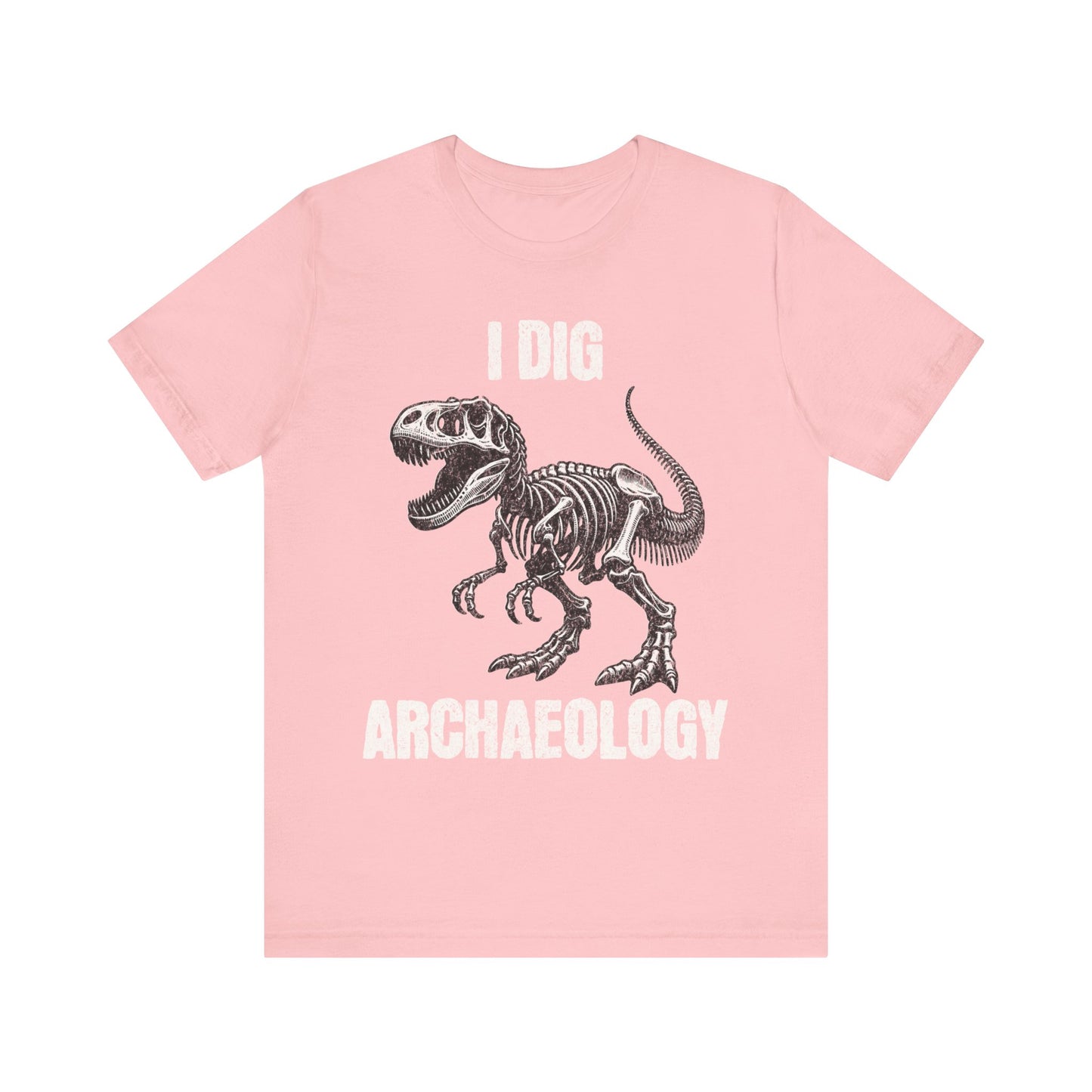 Archaeology T-Shirt - I Dig Archaeology