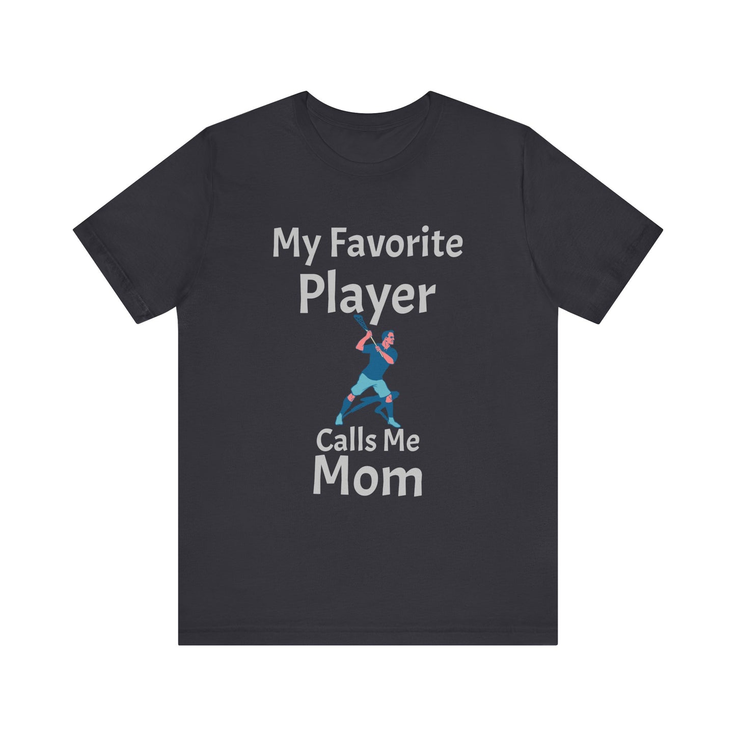 Lacrosse Tee - 'My Favorite Player Calls me Mom'