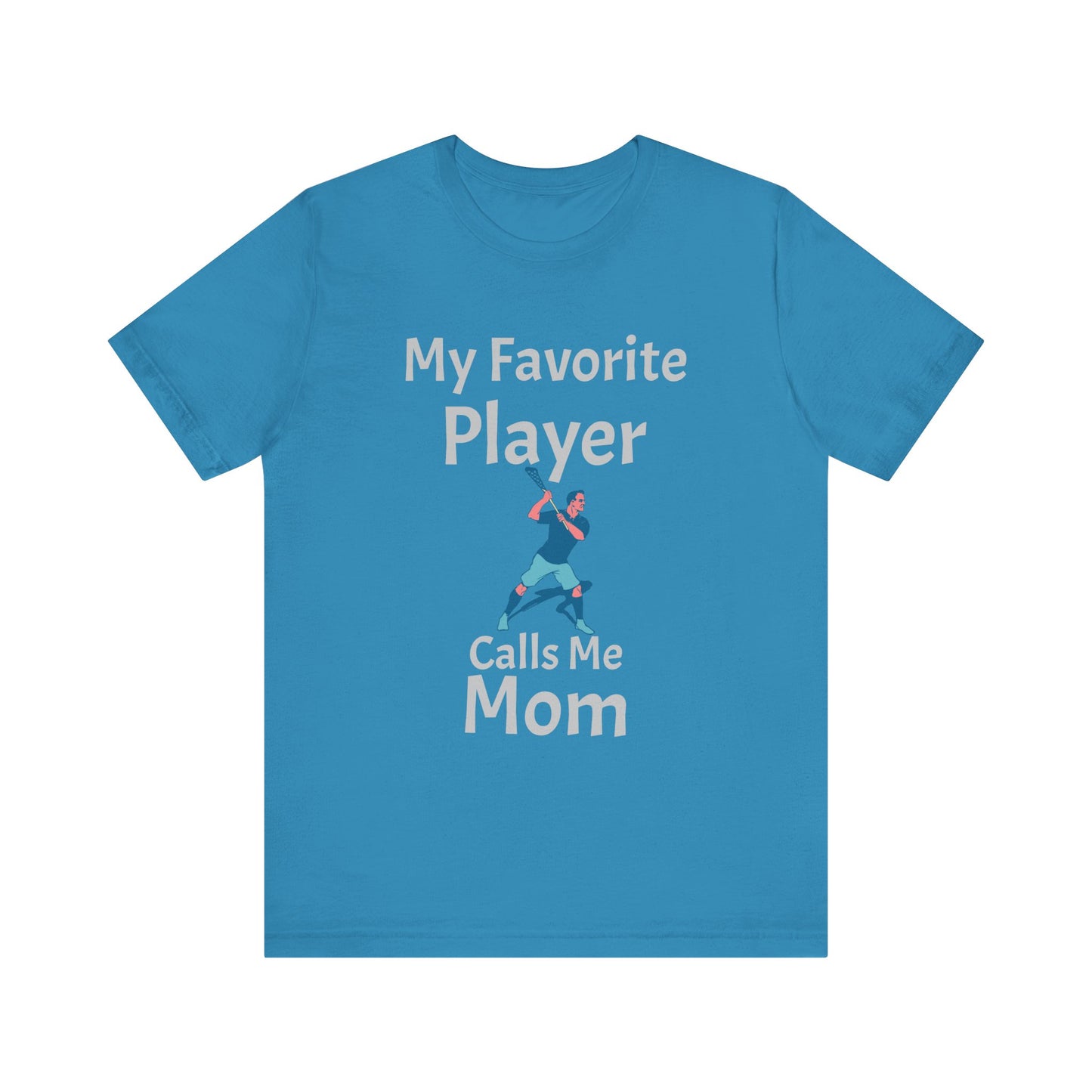 Lacrosse Tee - 'My Favorite Player Calls me Mom'