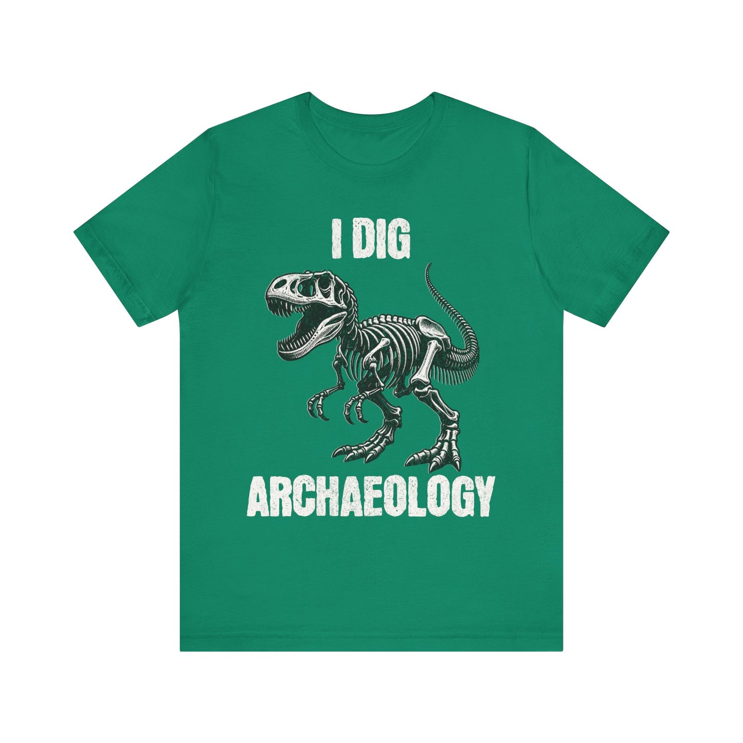 Archaeology T-Shirt - I Dig Archaeology