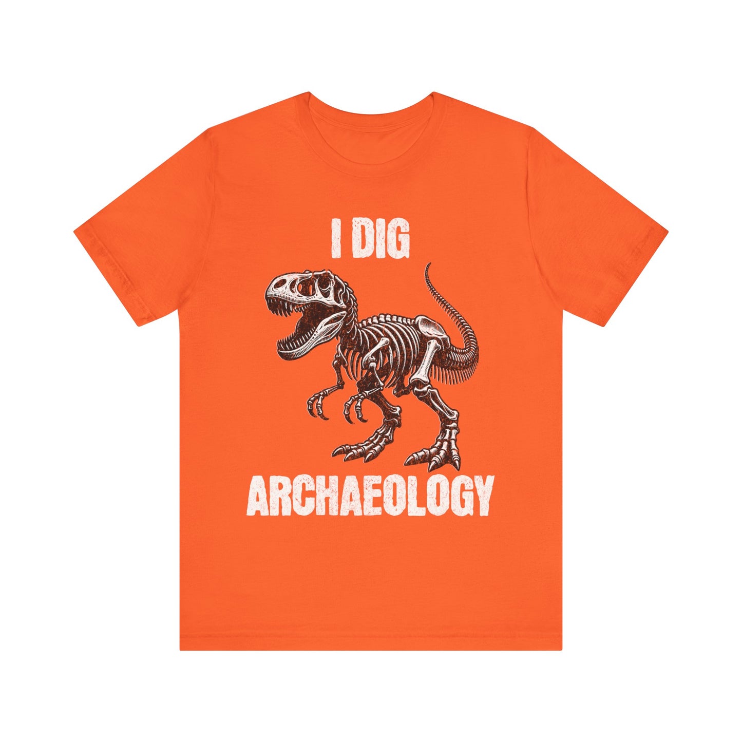 Archaeology T-Shirt - I Dig Archaeology